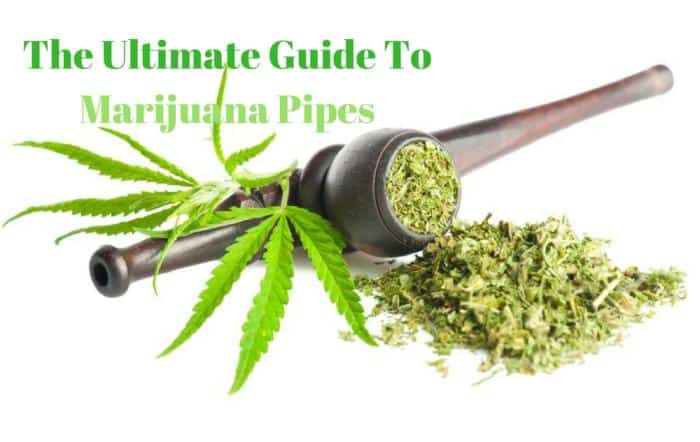 The Ultimate Guide To Marijuana Pipes