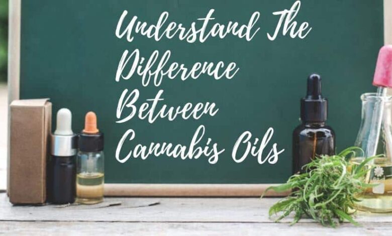 Understand The Difference Between Cannabis Oils